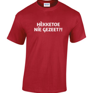 Hekketoe nie gezeet! Tilburgs T-shirt in diverse kleuren. Kruikenstad. HB-Webshop.com onderdeel van HB-Creations Tilburg Reeshof.