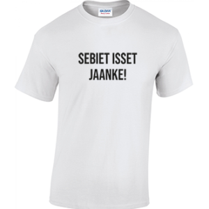T-shirt Sebiet isset jaanke!